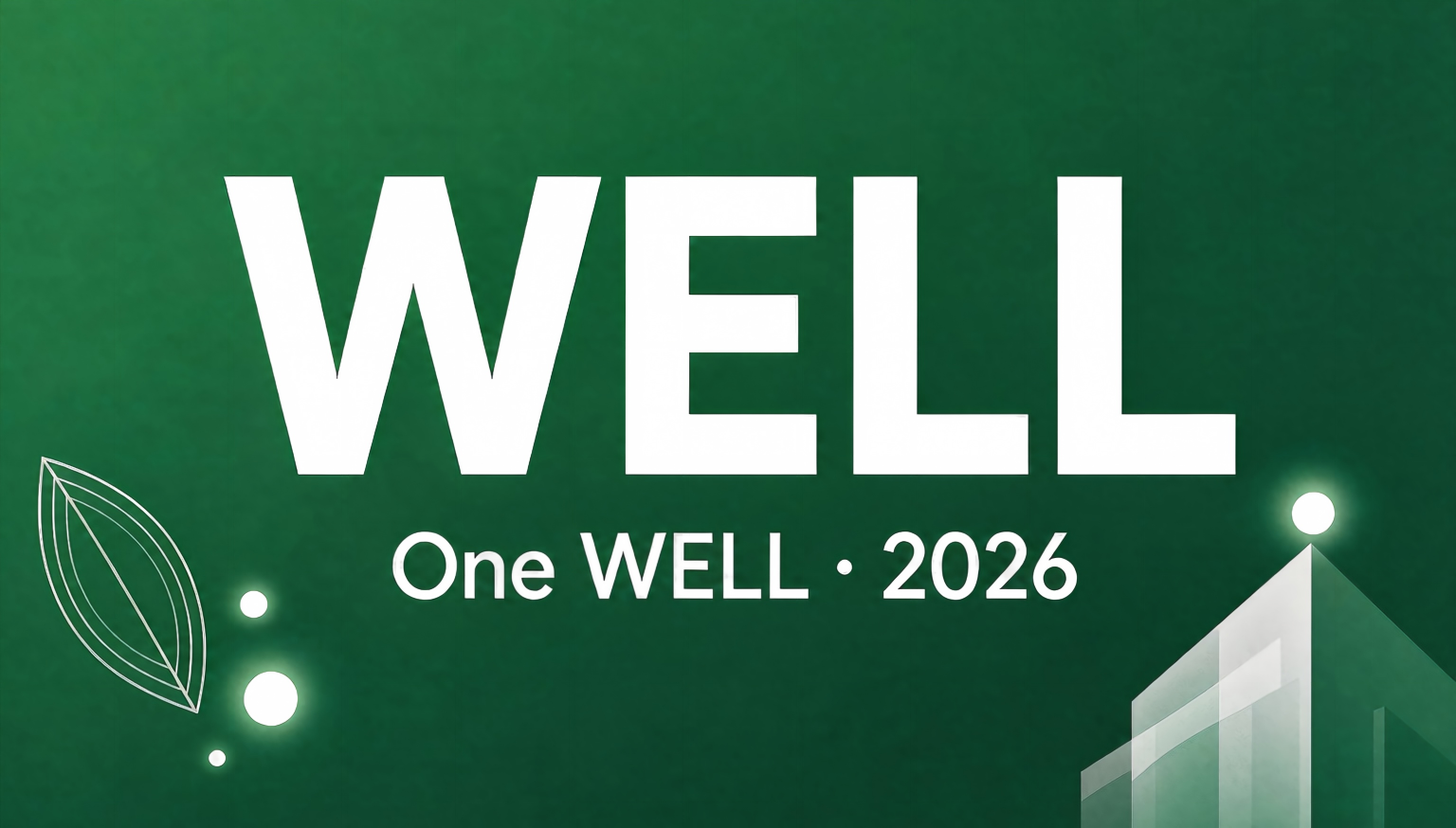 WELL 官方近期动态全梳理：One WELL 整合标准、WELL 2026 全球峰会与中国项目爆发